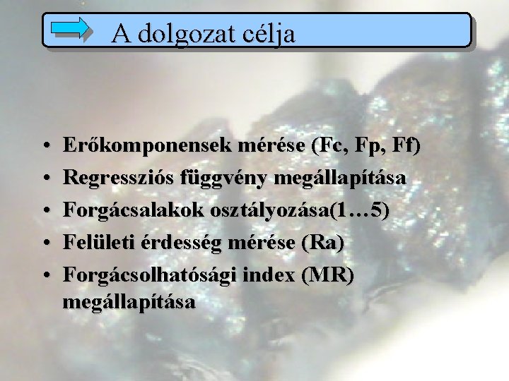 A dolgozat célja • • • Erőkomponensek mérése (Fc, Fp, Ff) Regressziós függvény megállapítása