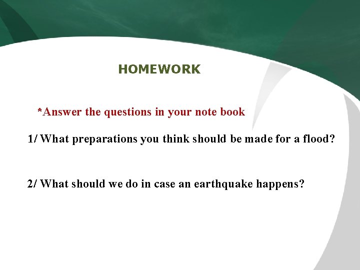 HOMEWORK *Answer the questions in your note book 1/ What preparations you think should