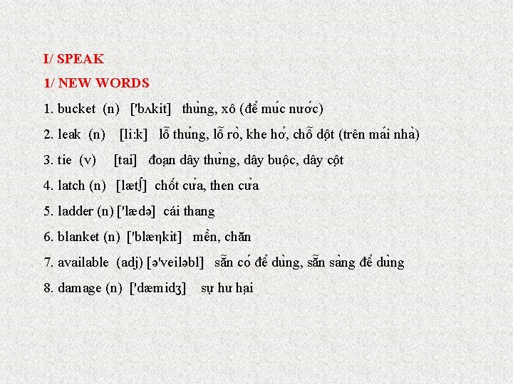 I/ SPEAK 1/ NEW WORDS 1. bucket (n) ['bʌkit] thu ng, xô (đê mu