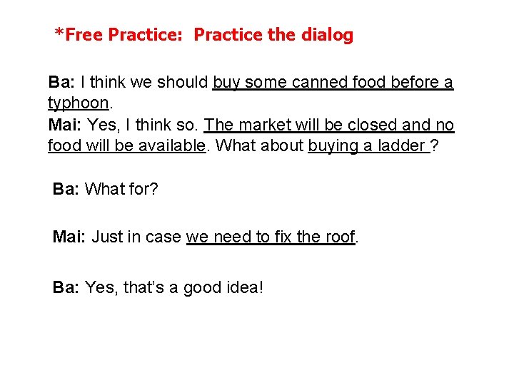 *Free Practice: Practice the dialog Ba: I think we should buy some canned food