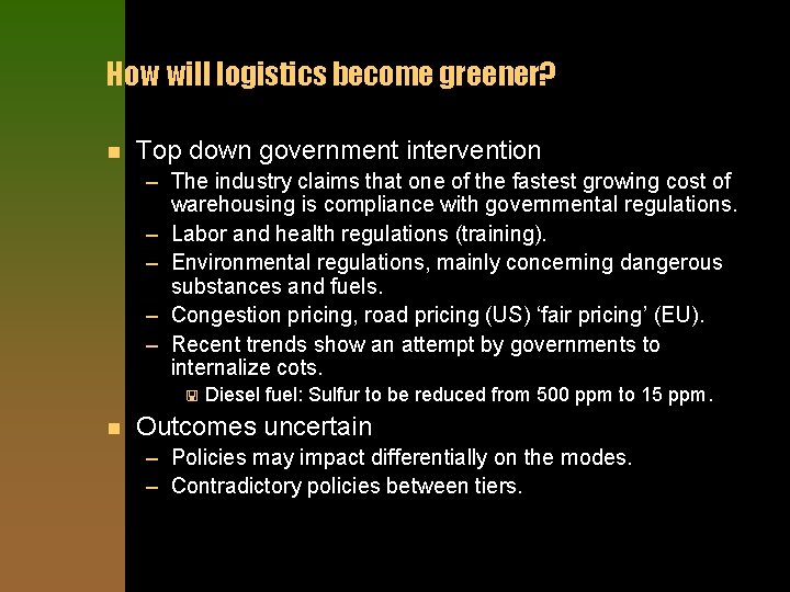 How will logistics become greener? n Top down government intervention – The industry claims