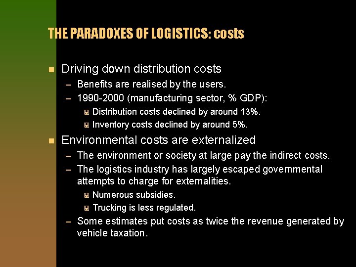 THE PARADOXES OF LOGISTICS: costs n Driving down distribution costs – Benefits are realised