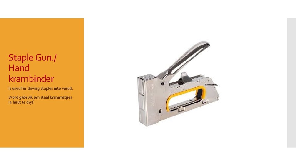 Staple Gun. / Hand krambinder Is used for driving staples into wood. Word gebruik