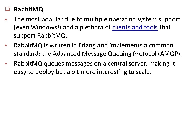 q Rabbit. MQ The most popular due to multiple operating system support (even Windows!)