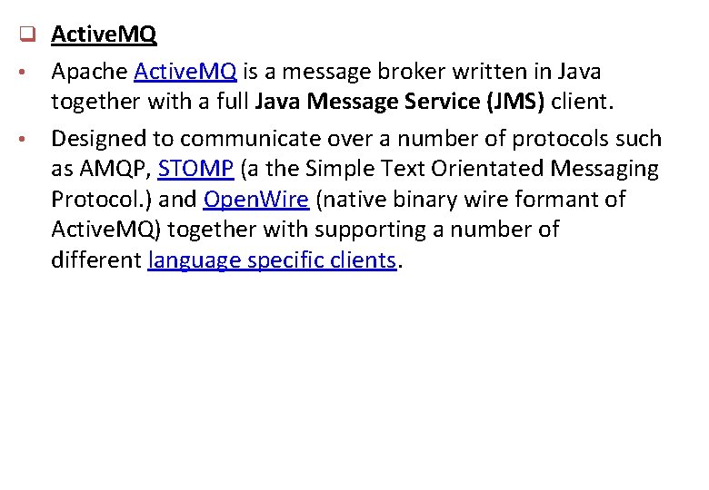 q Active. MQ Apache Active. MQ is a message broker written in Java together