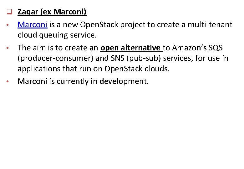 q Zaqar (ex Marconi) Marconi is a new Open. Stack project to create a