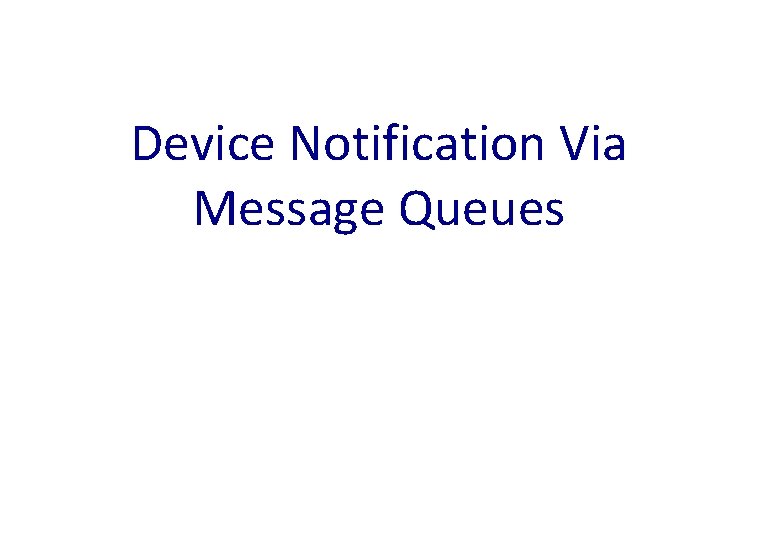 Device Notification Via Message Queues 