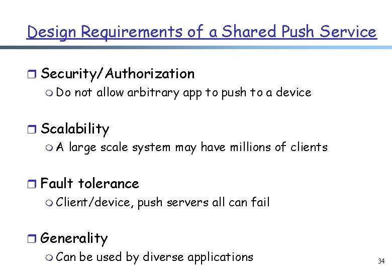 Design Requirements of a Shared Push Service r Security/Authorization m Do not allow arbitrary