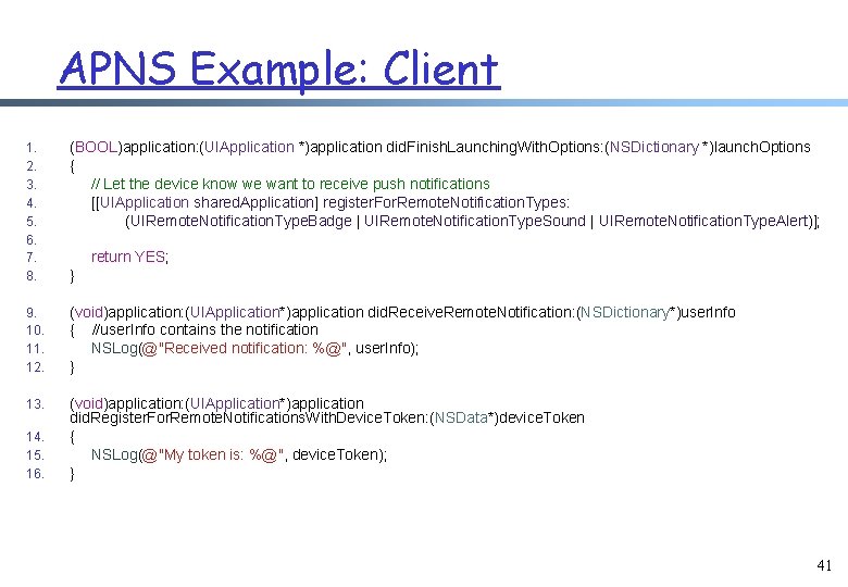 APNS Example: Client 1. 2. 3. 4. 5. 6. 7. 8. (BOOL)application: (UIApplication *)application