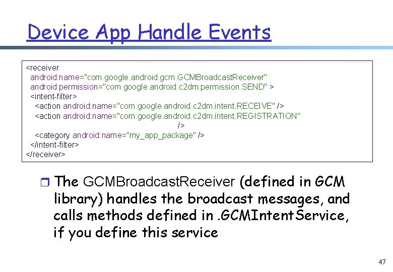 Device App Handle Events <receiver android: name="com. google. android. gcm. GCMBroadcast. Receiver" android: permission="com.