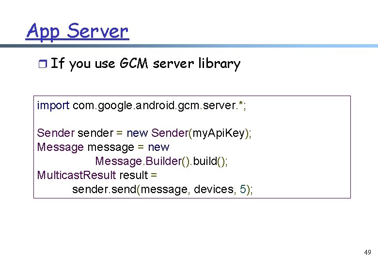 App Server r If you use GCM server library import com. google. android. gcm.