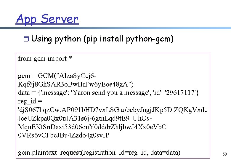 App Server r Using python (pip install python-gcm) from gcm import * gcm =