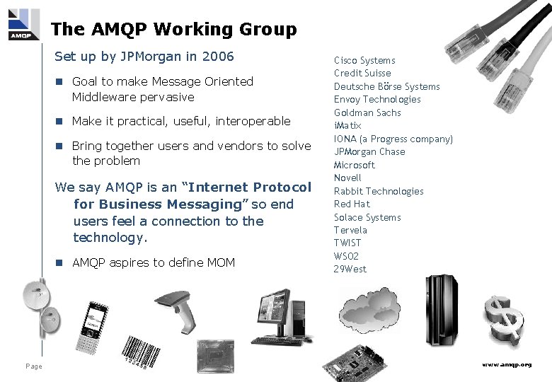 The AMQP Working Group Set up by JPMorgan in 2006 n Goal to make