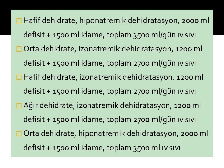 � Hafif dehidrate, hiponatremik dehidratasyon, 2000 ml defisit + 1500 ml idame, toplam 3500