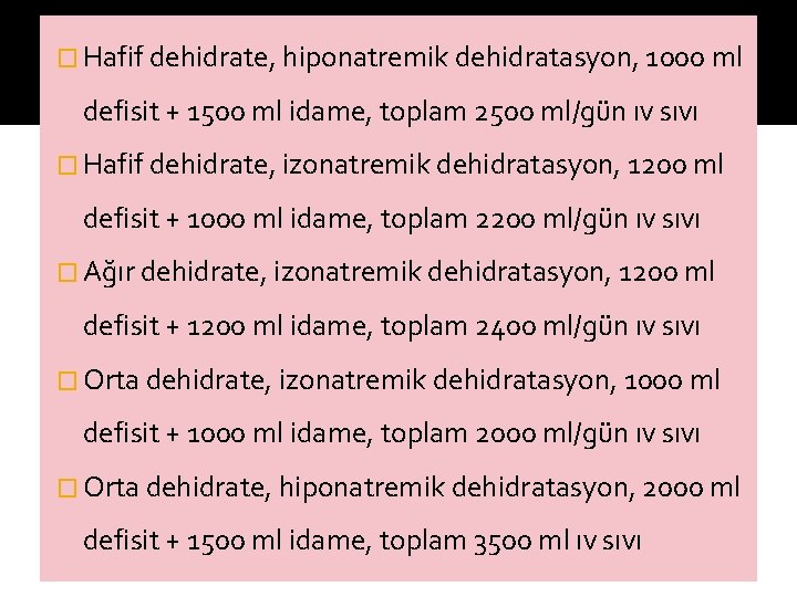 � Hafif dehidrate, hiponatremik dehidratasyon, 1000 ml defisit + 1500 ml idame, toplam 2500