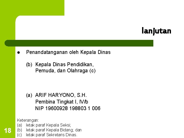 lanjutan l Penandatanganan oleh Kepala Dinas (b) Kepala Dinas Pendidikan, Pemuda, dan Olahraga (c)