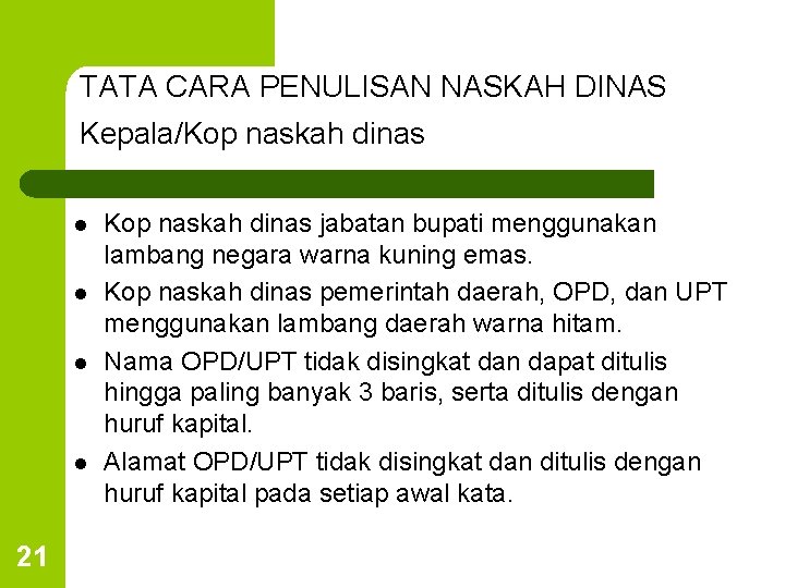 TATA CARA PENULISAN NASKAH DINAS Kepala/Kop naskah dinas l l 21 Kop naskah dinas