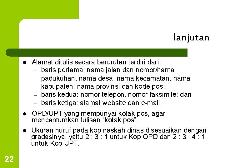 lanjutan 22 l Alamat ditulis secara berurutan terdiri dari: – baris pertama: nama jalan