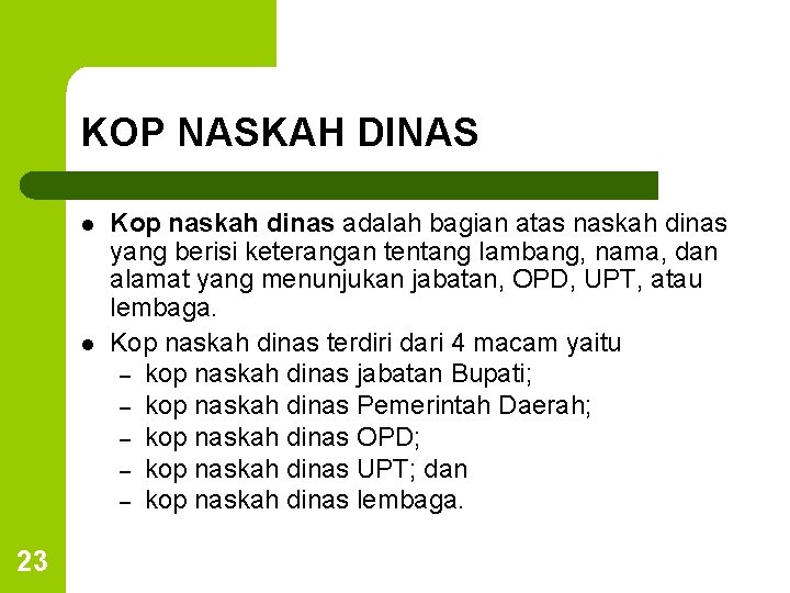 KOP NASKAH DINAS l l 23 Kop naskah dinas adalah bagian atas naskah dinas