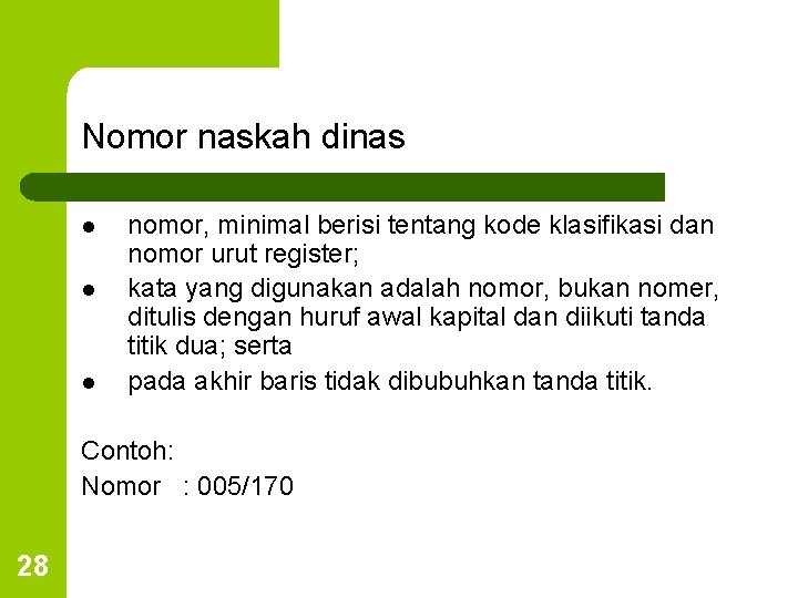 Nomor naskah dinas l l l nomor, minimal berisi tentang kode klasifikasi dan nomor