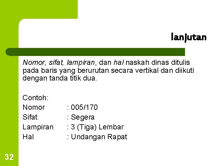 lanjutan Nomor, sifat, lampiran, dan hal naskah dinas ditulis pada baris yang berurutan secara