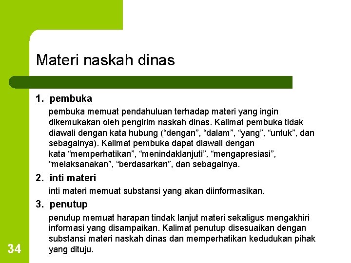 Materi naskah dinas 1. pembuka memuat pendahuluan terhadap materi yang ingin dikemukakan oleh pengirim