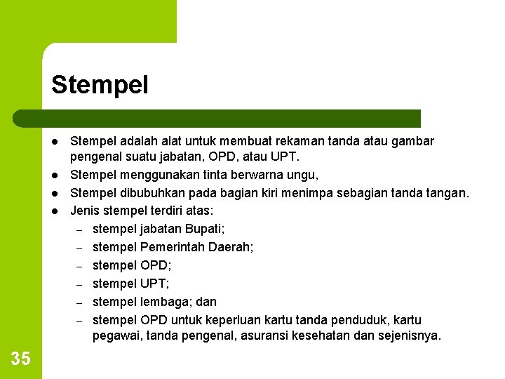 Stempel l l 35 Stempel adalah alat untuk membuat rekaman tanda atau gambar pengenal