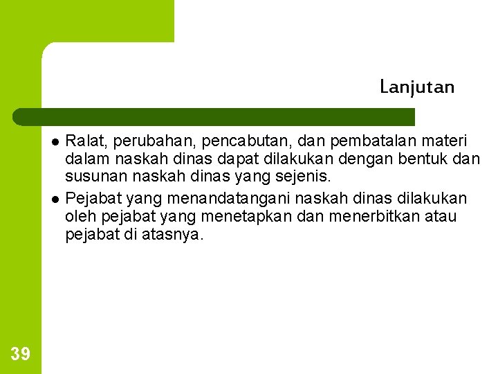Lanjutan Ralat, perubahan, pencabutan, dan pembatalan materi dalam naskah dinas dapat dilakukan dengan bentuk