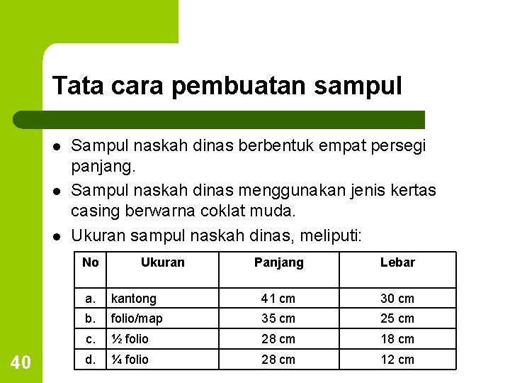 Tata cara pembuatan sampul l Sampul naskah dinas berbentuk empat persegi panjang. Sampul naskah
