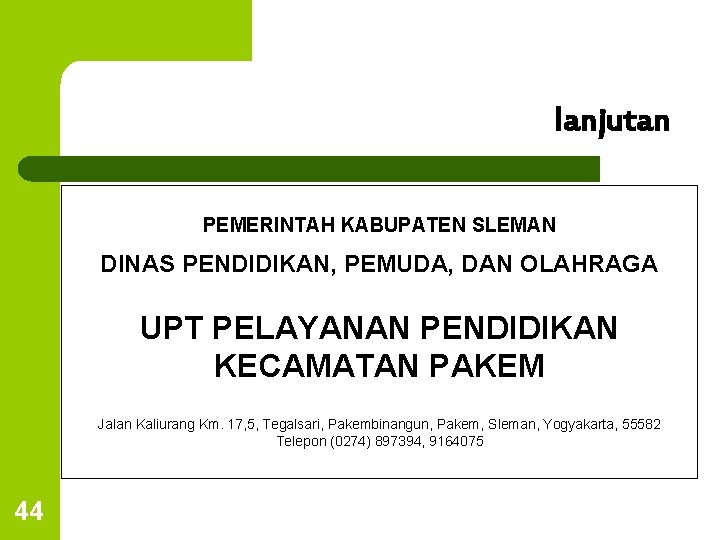 lanjutan PEMERINTAH KABUPATEN SLEMAN DINAS PENDIDIKAN, PEMUDA, DAN OLAHRAGA UPT PELAYANAN PENDIDIKAN KECAMATAN PAKEM