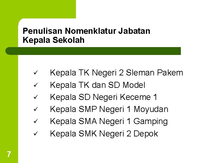 Penulisan Nomenklatur Jabatan Kepala Sekolah ü ü ü 7 Kepala TK Negeri 2 Sleman