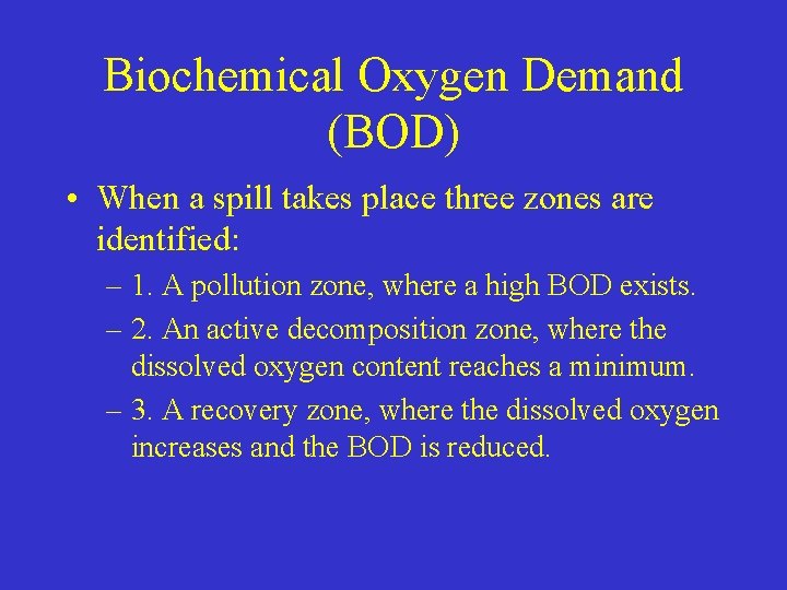 Biochemical Oxygen Demand (BOD) • When a spill takes place three zones are identified: