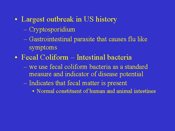  • Largest outbreak in US history – Cryptosporidium – Gastrointestinal parasite that causes