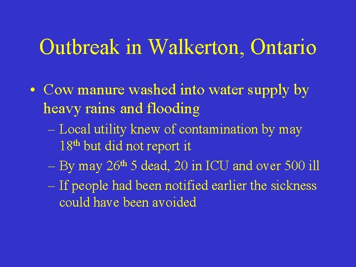 Outbreak in Walkerton, Ontario • Cow manure washed into water supply by heavy rains