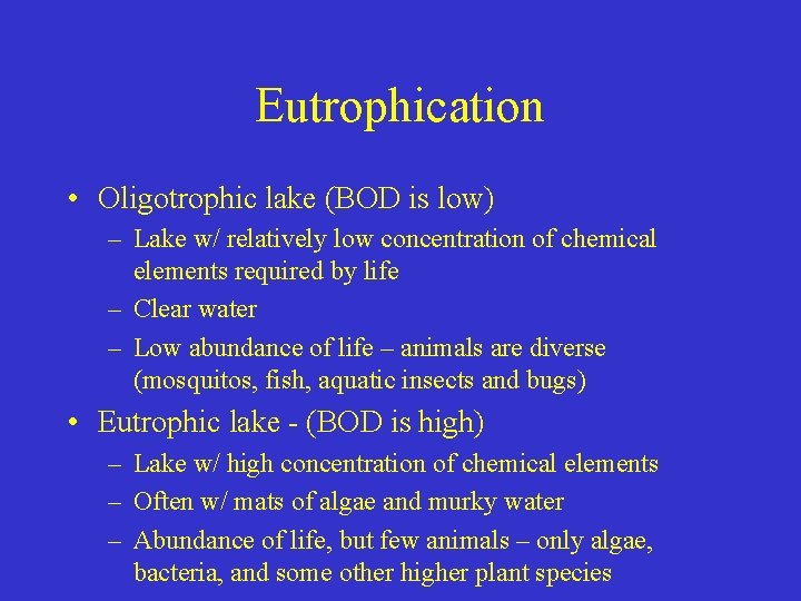 Eutrophication • Oligotrophic lake (BOD is low) – Lake w/ relatively low concentration of