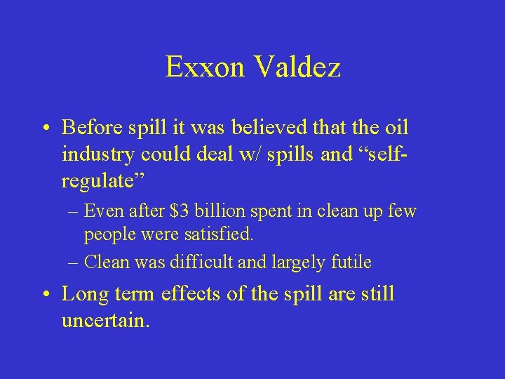Exxon Valdez • Before spill it was believed that the oil industry could deal