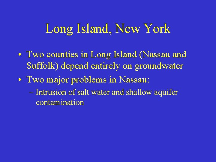 Long Island, New York • Two counties in Long Island (Nassau and Suffolk) depend