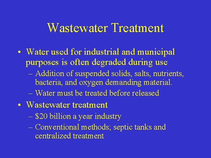 Wastewater Treatment • Water used for industrial and municipal purposes is often degraded during