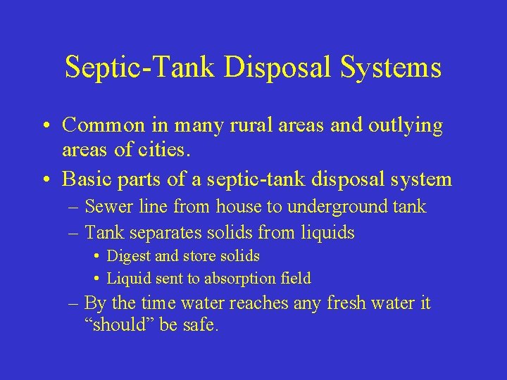 Septic-Tank Disposal Systems • Common in many rural areas and outlying areas of cities.
