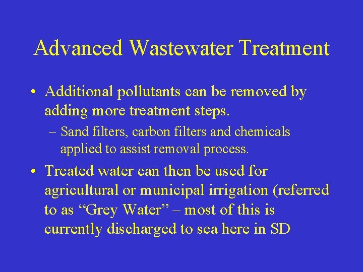 Advanced Wastewater Treatment • Additional pollutants can be removed by adding more treatment steps.