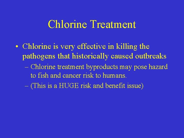 Chlorine Treatment • Chlorine is very effective in killing the pathogens that historically caused