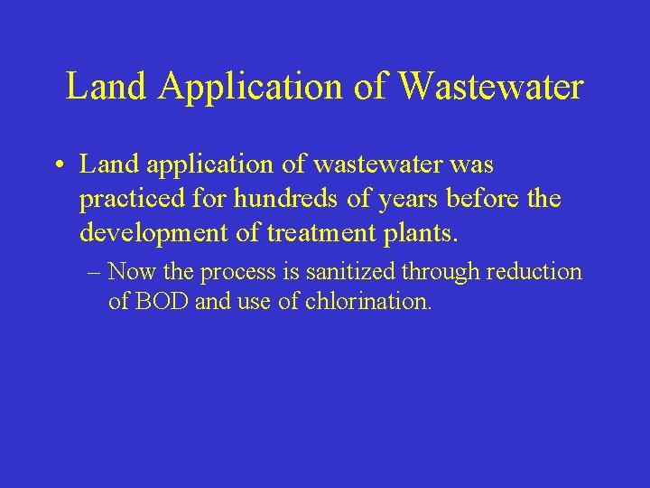 Land Application of Wastewater • Land application of wastewater was practiced for hundreds of