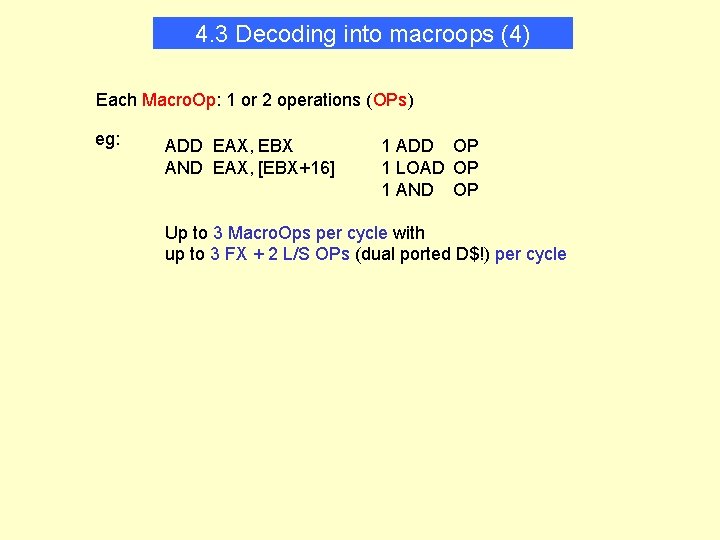 4. 3 Decoding into macroops (4) Each Macro. Op: 1 or 2 operations (OPs)