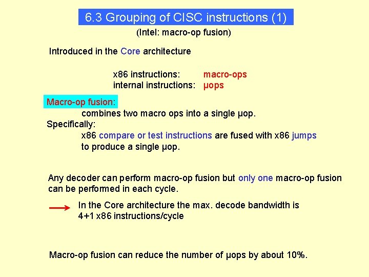 6. 3 Grouping of CISC instructions (1) (Intel: macro-op fusion) Introduced in the Core