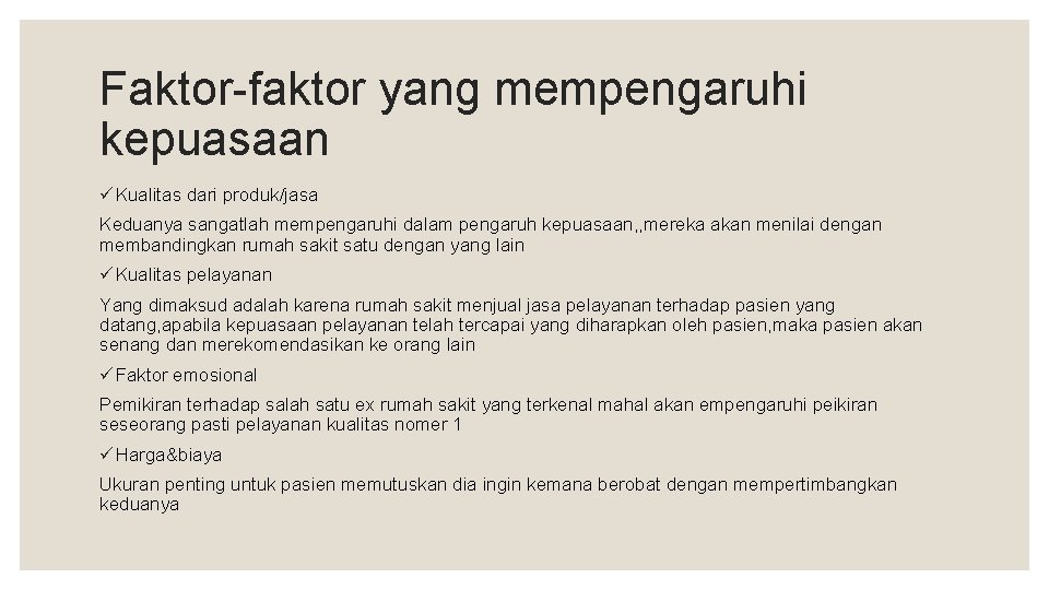 Faktor-faktor yang mempengaruhi kepuasaan ü Kualitas dari produk/jasa Keduanya sangatlah mempengaruhi dalam pengaruh kepuasaan,