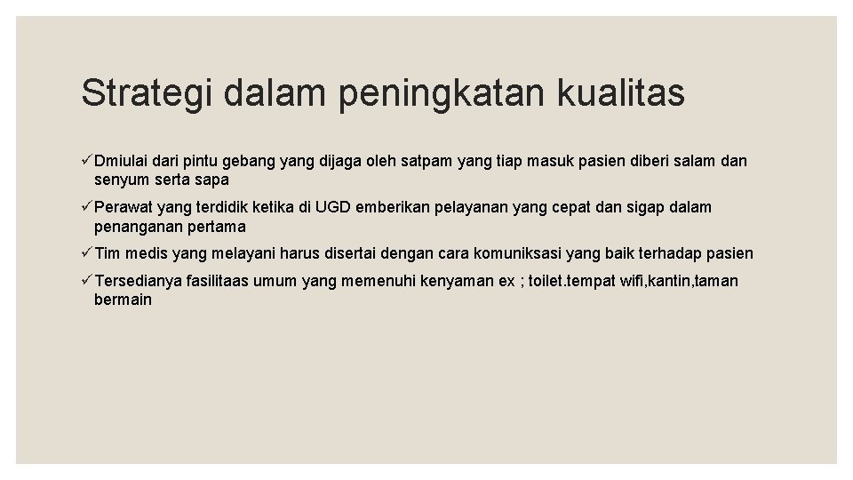 Strategi dalam peningkatan kualitas üDmiulai dari pintu gebang yang dijaga oleh satpam yang tiap