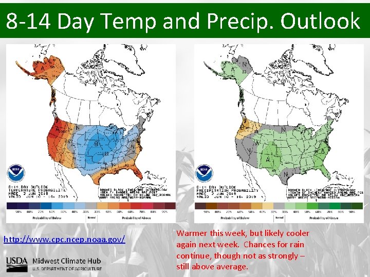 8 -14 Day Temp and Precip. Outlook http: //www. cpc. ncep. noaa. gov/ Warmer