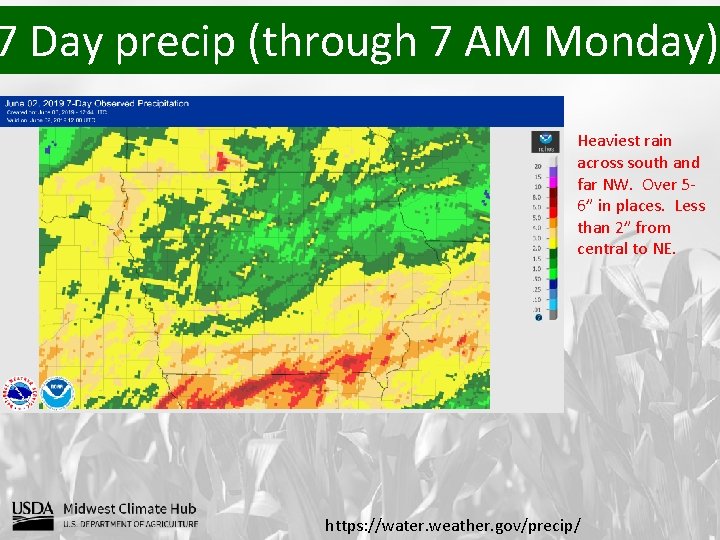 7 Day precip (through 7 AM Monday) Heaviest rain across south and far NW.