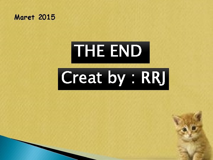 Maret 2015 THE END Creat by : RRJ 