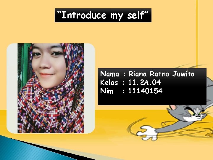 “Introduce my self” Nama : Riana Ratno Juwita Kelas : 11. 2 A. 04